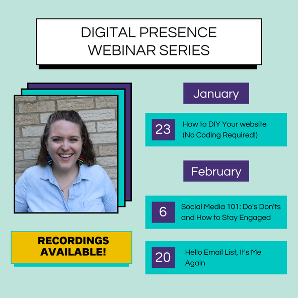 digital presence webinar series dates. How to DIY your website no coding required January 23rd, social media 101 dos, Don’ts and how to stay engaged on February 6th, and hello email list its me again on February 20th all at 7:30 pm eastern. All webinars will be recorded.